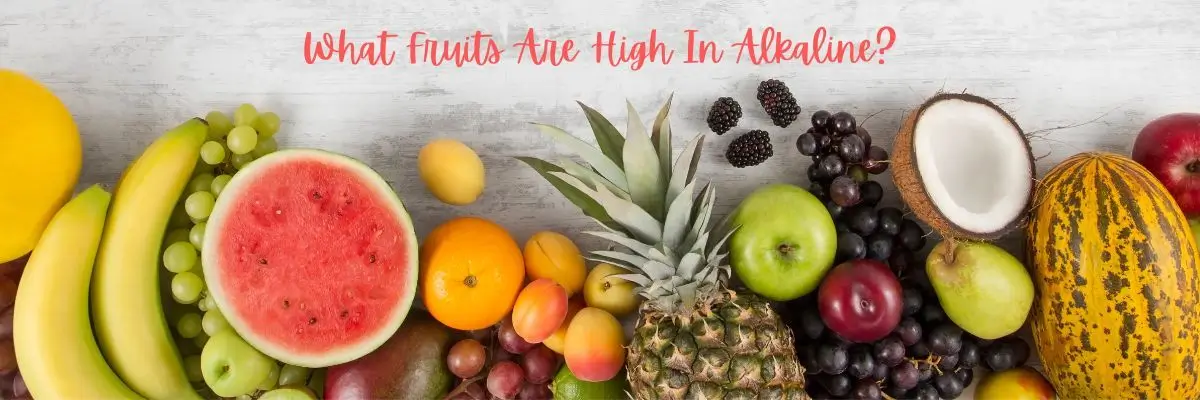 Fruits High in Alkaline