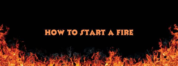 How To Start A Fire